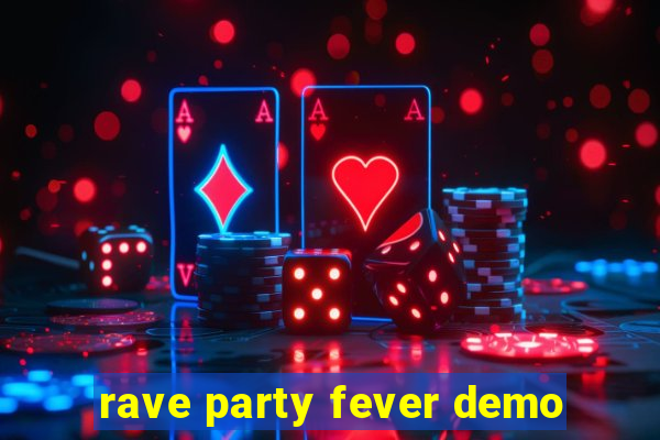 rave party fever demo